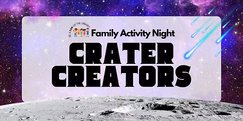 Family Activity Night: Crater Creators (Ages 4-8)