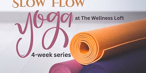 Slow Flow Yoga 4-week Series with Stephanie at The Wellness Loft