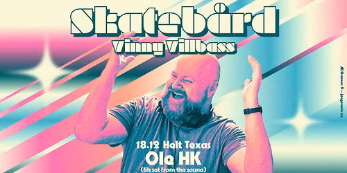 Helt Texas: Skateb\u00e5rd + Vinny Villbass + Ole HK (5h set)