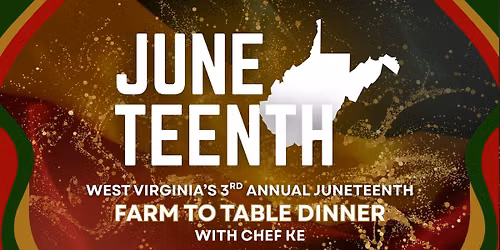 West Virginia's 3rd Annual Juneteenth Farm to Table Dinner