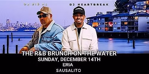 THE R&B BRUNCH ON THE WATER with DJ Big Al & DJ HEARTBREAK