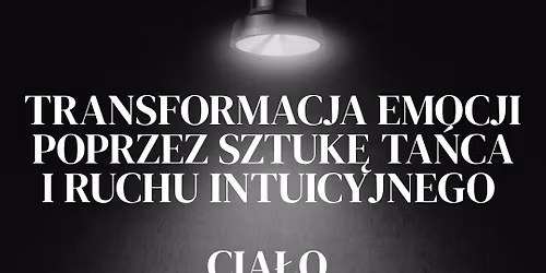 Event - Transformacja Emocji poprzez sztuk\u0119 ta\u0144ca i ruchu intuicyjnego.