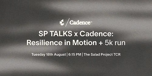 SP TALKS X Cadence: Resilience In Motion