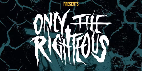 Only The Righteous w\/ Spitfyre, Cages For Preachers & Matriarchy