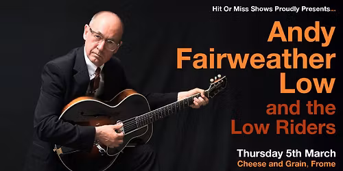 Andy Fairweather Low & The Low Riders - Cheese & Grain, Frome