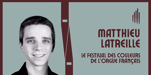 Matthieu Latreille (Festival des couleurs de l'orgue fran\u00e7ais)