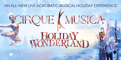 Cirque Musica - Holiday Wonderland