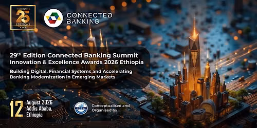 Ethiopia Hosts the 29th Connected Banking Summit & Awards 2026