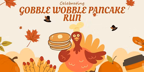 Gobble Wobble PANCAKE Run&Walk