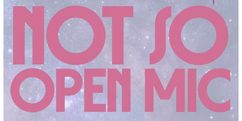Not So Open Mic