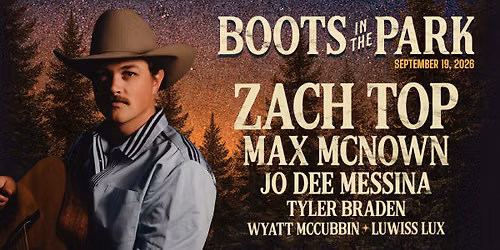 Boots In The Park: Zach Top  Max McNowan & Jo Dee Messina