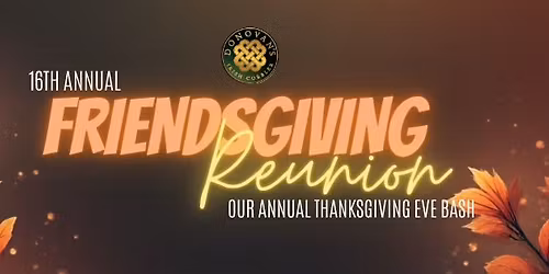 16th Annual Friendsgiving Reunion