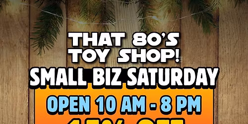 Small Business Saturday - Support Local Business at That 80's Toy Shop!