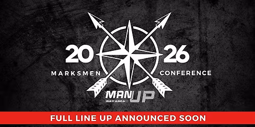 Man Up Bay Area 2026 Marksmen Conference