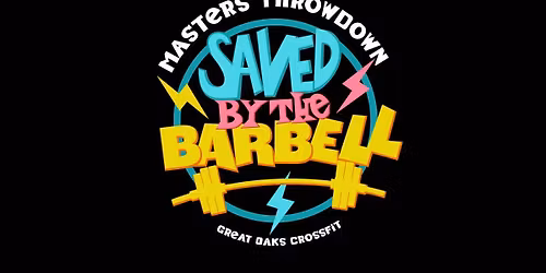 SAVED BY THE BARBELL ~ MASTERS THROWDOWN
