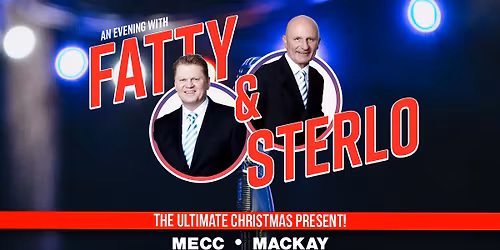 An Evening with Fatty and Sterlo | MECC Mackay