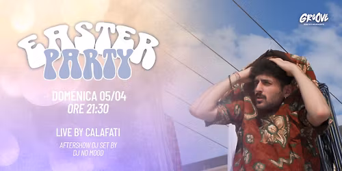 \ud83d\udc23 EASTER PARTY \ud83d\udc23 CALAFATI Live + Aftershow DJ Set by DJ NO MOOD