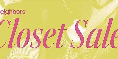 Friends & Neighbors Closet Sale