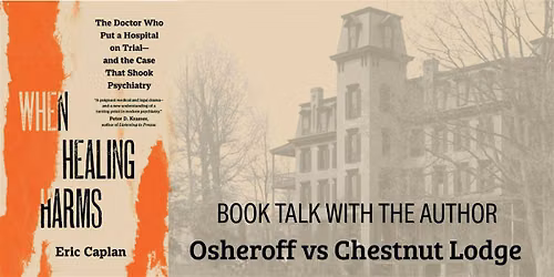 When Healing Harms Book Talk: Osheroff vs Chestnut Lodge