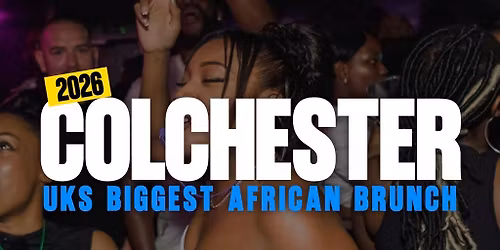 COLCHESTER 24th May Bank Holiday Special - Afrobeats N Brunch