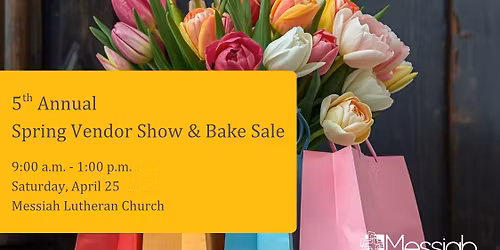 5th Annual Spring Vendor Show & Bake Sale at Messiah Lutheran Church
