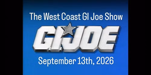 THE WEST COAST GI JOE & TOY SHOW SEPTEMBER 13TH 2026
