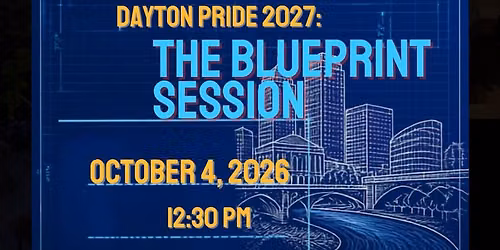 Dayton Pride 2027: The Blueprint Session