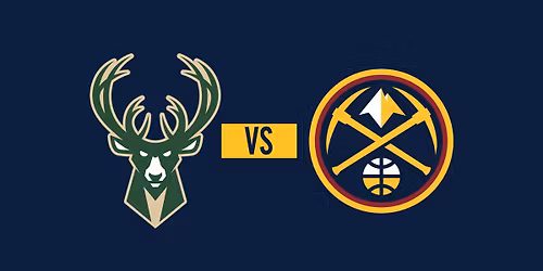 Denver Nuggets vs. Milwaukee Bucks