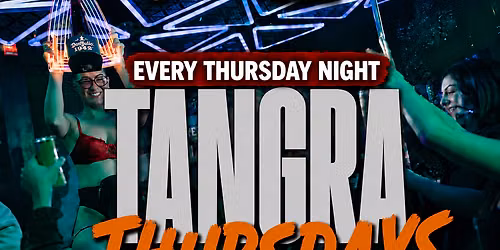 THURSDAY NIGHTS @ TANGRA (18+)