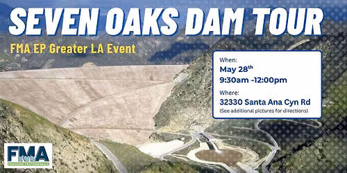 FMA EP Greater LA: Seven Oaks Dam Tour