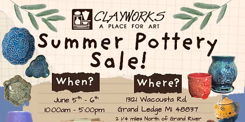 Clayworks Summer Sale - 10am to 5pm on June 5 & 6 - at the Studio!