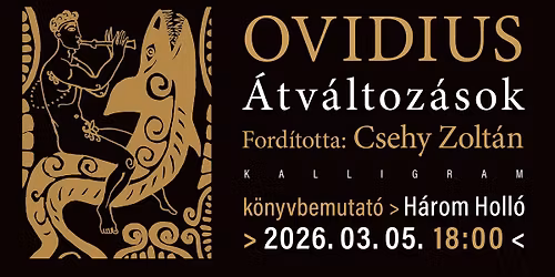 Ovidius: \u00c1tv\u00e1ltoz\u00e1sok \/\/ K\u00f6nyvbemutat\u00f3 Csehy Zolt\u00e1nnal