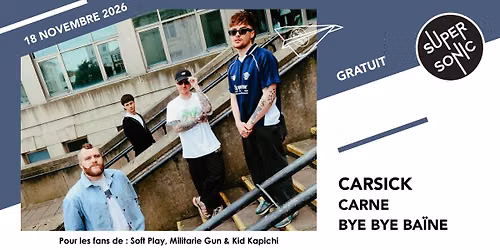 Carsick \u2022 Carne \u2022 bye bye ba\u00efne \/ Supersonic (Free entry)