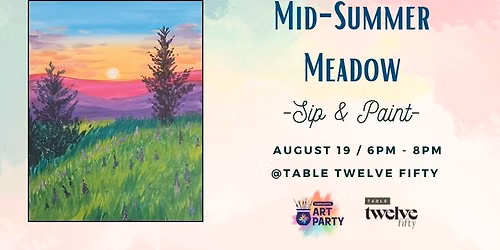 Mid-Summer Meadow: Sip & Paint @ Twelve Fifty