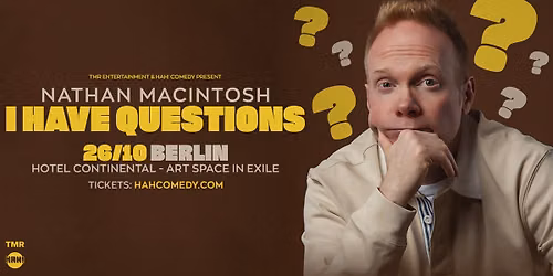 NATHAN MACINTOSH \u201cI HAVE QUESTIONS\u201d - BERLIN