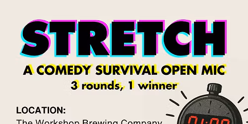\u201cSTRETCH\u201d - A Comedy Survival Open Mic