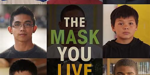 The Mask You Live In \u2013 Free Film Screening & Community Conversation