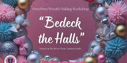 "Bedeck the Halls" - Christmas Pom Pom Wreath Making Workshop