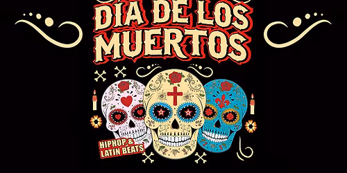 Dia de Los Muertos Party I HipHop meets Latin