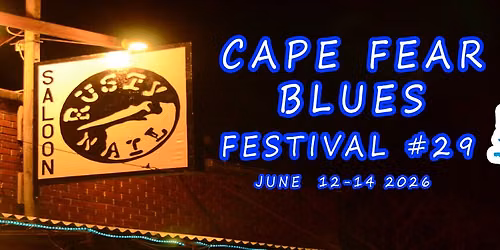 Cape Fear Blues Festival #29 @ The Rusty Nail Wilmington