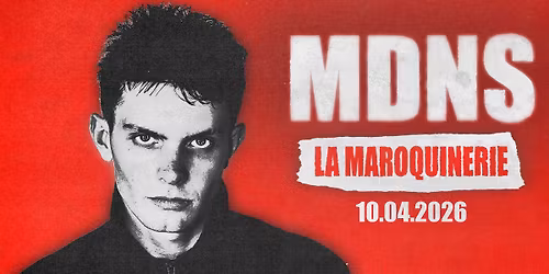 MDNS \u2022 10 avril 2026 \u2022 La Maroquinerie, Paris