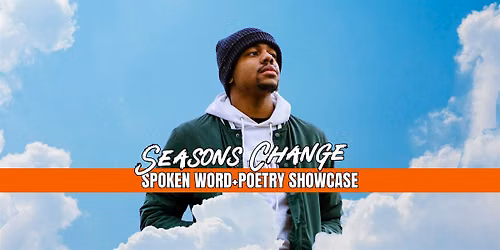Seasons Change: Spoken Word Poetry Showcase