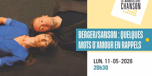 BERGER\/SANSON : QUELQUES MOTS D'AMOUR EN RAPPELS \u00b7 La Manufacture Chanson