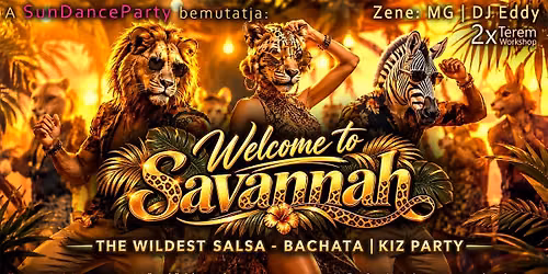 \ud83e\udd81\ud83c\udf34\ud83d\udc06SunDanceParty | Welcome To Savannah | Salsa-Bachata|Kizomba Party@E10