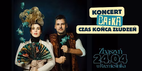 BAiKA \u25aa\ufe0e koncert trasy "Czas ko\u0144ca z\u0142udze\u0144" \u25aa\ufe0e Zb\u0105szy\u0144 \u25aa\ufe0e u Rzemie\u015blnika \u25aa\ufe0e 24.04.26 r.