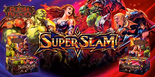 Flesh & Blood - Clash at the Crucible - Super Slam Showdown