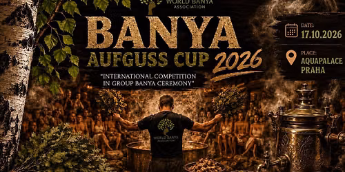 Banya Aufguss Cup 2026 : Aquapalace Praha
