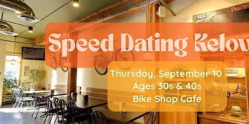 Speed Dating Kelowna Ages 30s & 40s