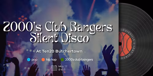 2000's Club Bangers Silent Disco at Ten20 Butchertown