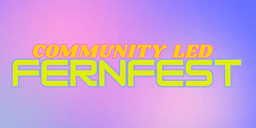 COMMUNITY LED \u2022 FernFest 